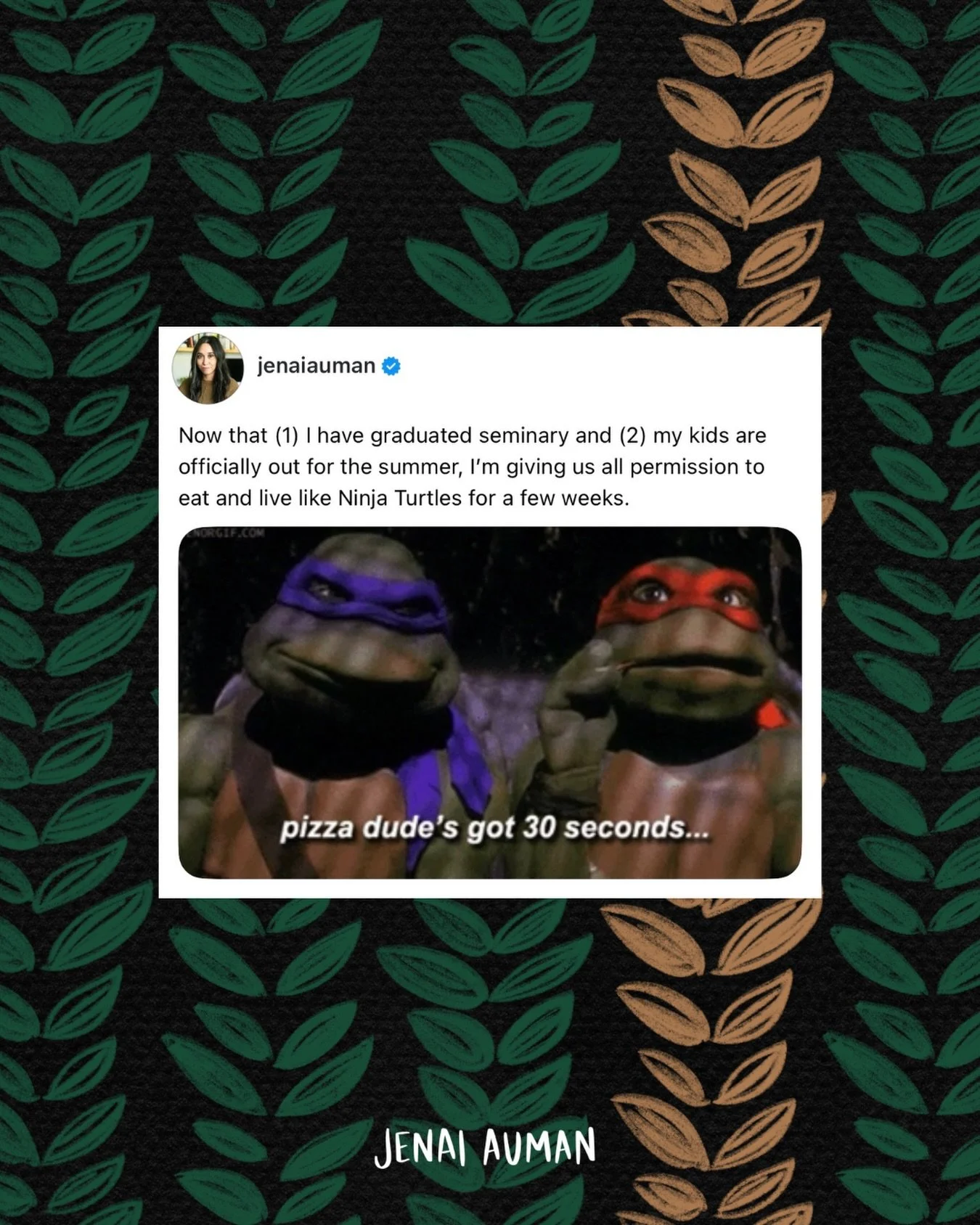 Happy Cowabunga Season to all who celebrate.

I&rsquo;m ending May tired. The most tired. But we did it. Maycember ends tomorrow. My June starts with a solo siesta and then I&rsquo;m traveling with family to spend time with my brother in Black Mounta