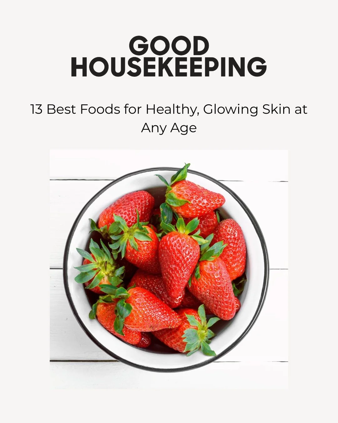 We loved seeing @robinbarrie weigh in on @goodhousekeeping’s article ‘13 Best Foods for Healthy, Glowing Skin at Any Age’ — because radiant skin starts from the inside out! 🍓✨ 
#GSPR #GodfreySocialPR #GSPRClient