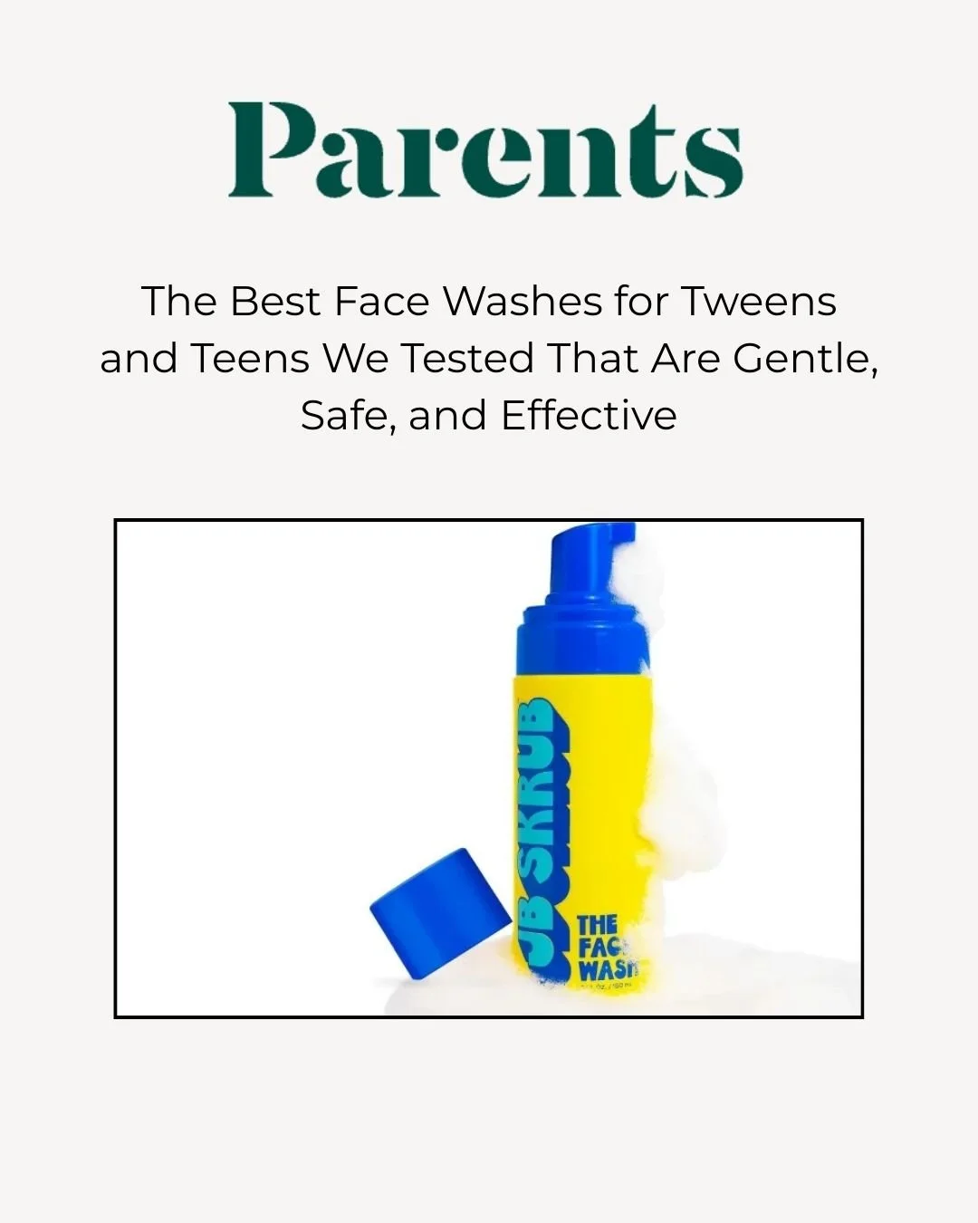 The JB Skrub Face Wash was listed 'Best for Boys' in Parents "The Best Face Washes for Tweens and Teens We Tested That Are Gentle, Safe, and Effective" 😊🎉

#GSPR&nbsp;#GodfreySocialPR&nbsp;#GSPRClient