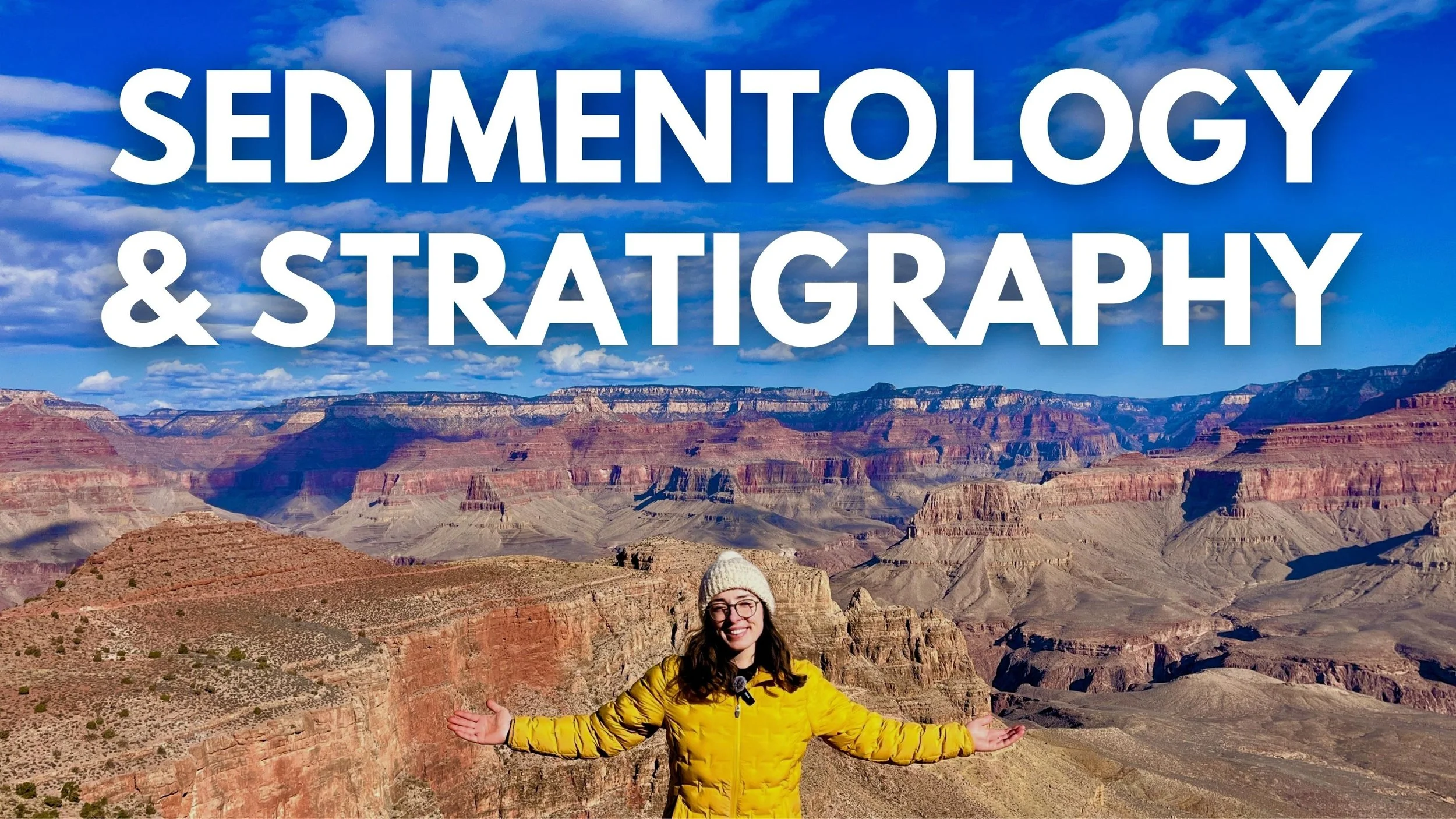 Geo Girl standing at the Grand Canyon with arms outstretched, wearing a yellow jacket and white beanie, under a sky with scattered clouds, with large white text that reads 'Sedimentology & Stratigraphy' at the top.