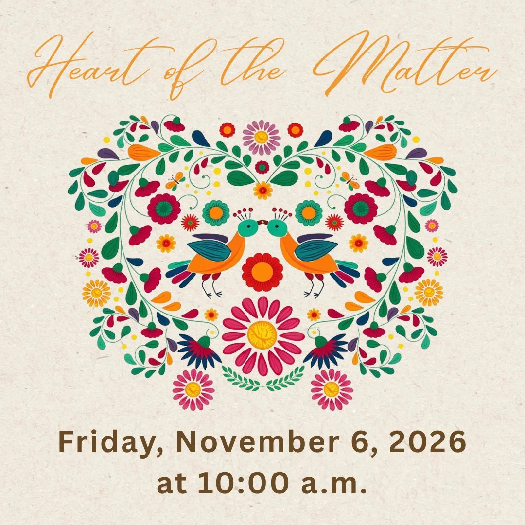 2026 Be a Friend, Bring a Friend Luncheon "Heart of the Matter"
