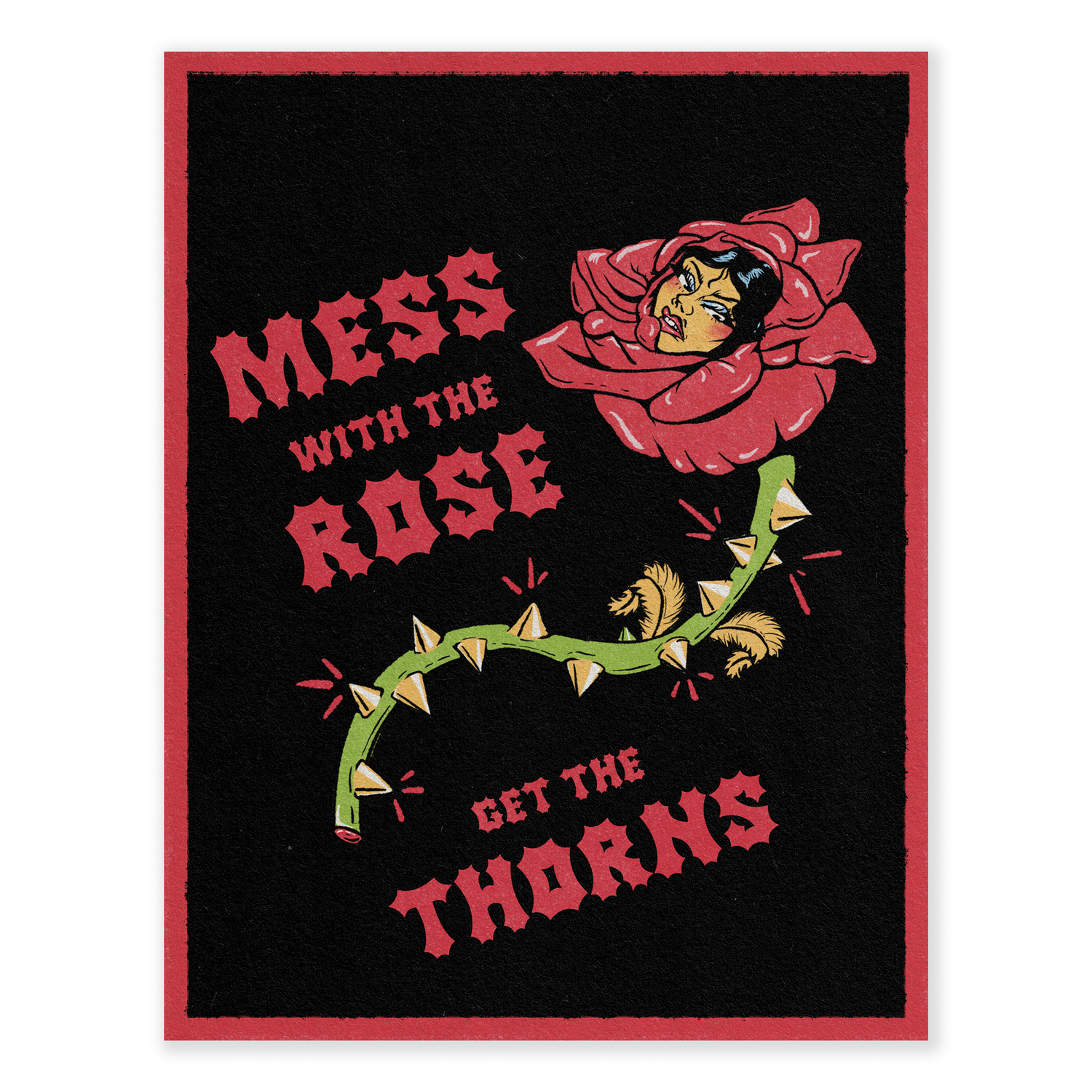 Mess with The Rose Get the Thorns! Art Print (Multiple Colors