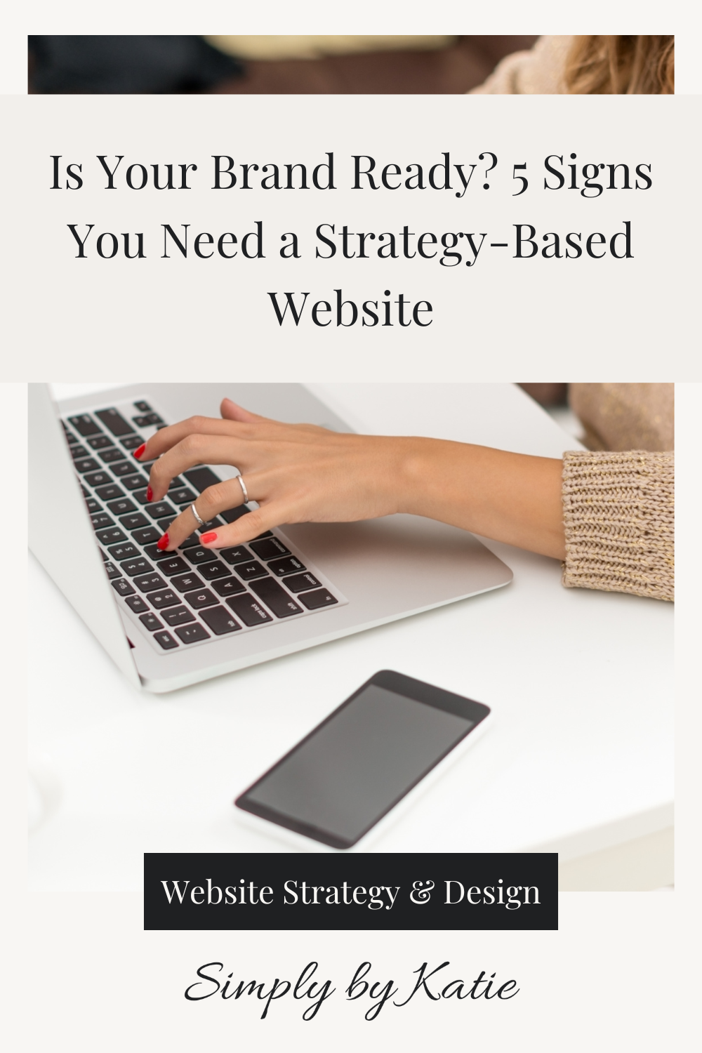 Is Your Brand Ready? 5 Signs You Need a Strategy-Based Website