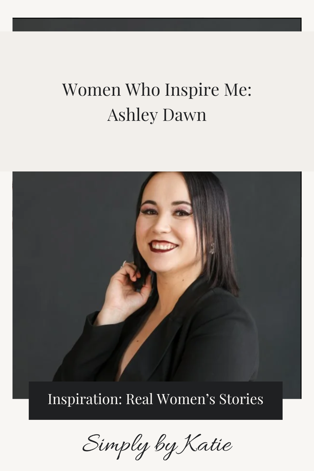 Women Who Inspire Me: Ashley Dawn