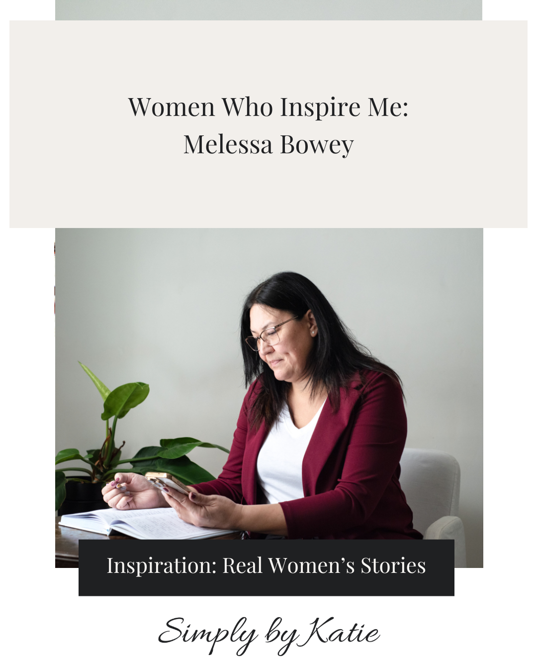 Women Who Inspire Me: Melessa Bowey