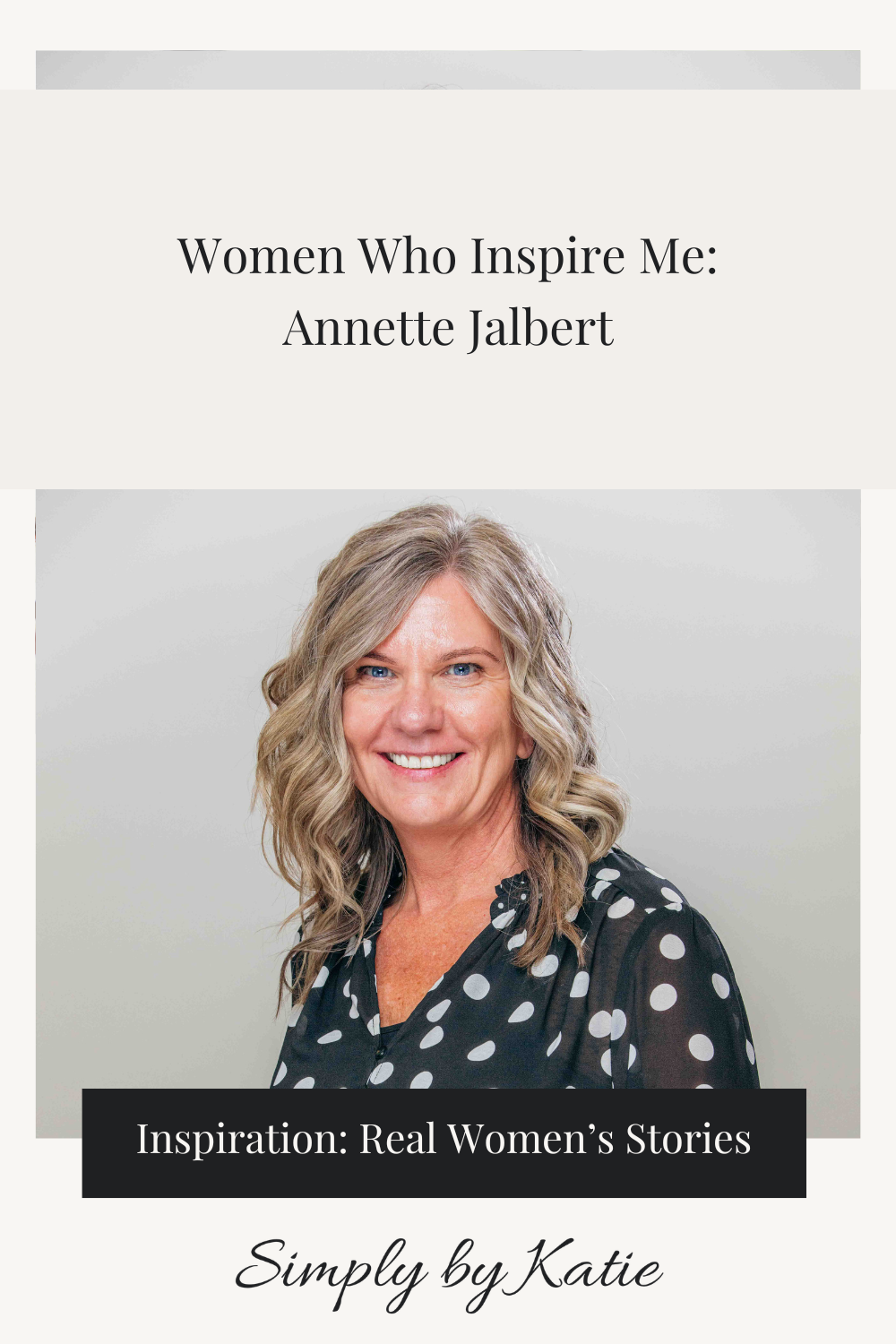 Women Who Inspire Me: Annette Jalbert
