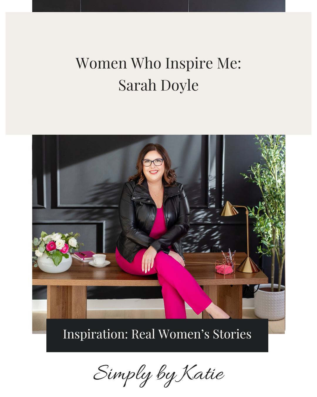 Women Who Inspire Me: Sarah Doyle