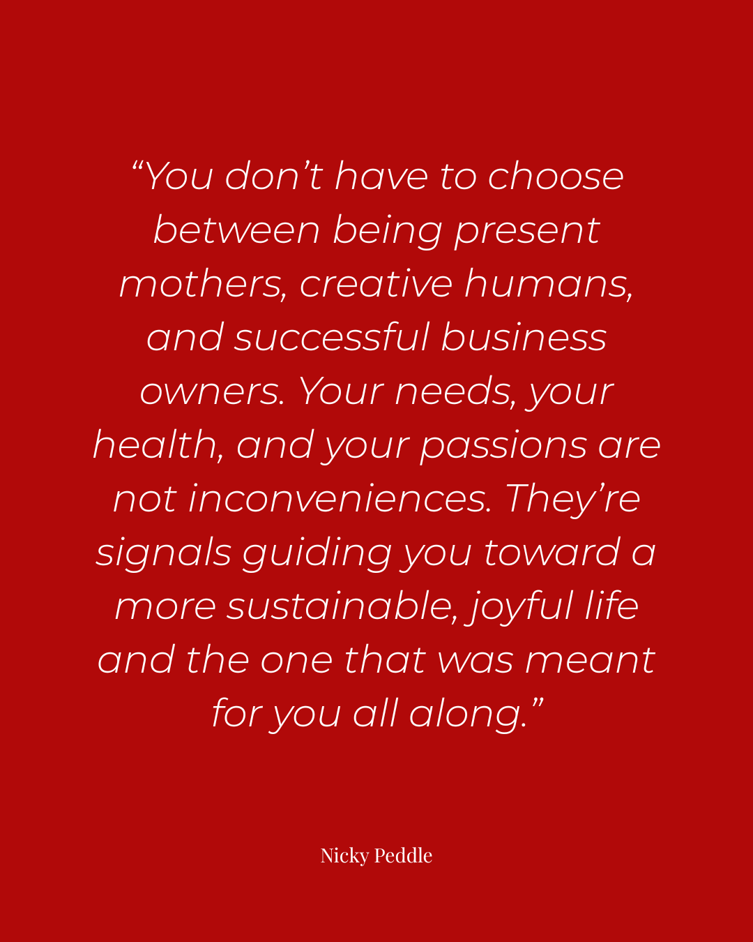 Red quote graphic by Nicky Peddle on balancing motherhood, health, and entrepreneurship. Quote about sustainable business choices and prioritized health for female founders.