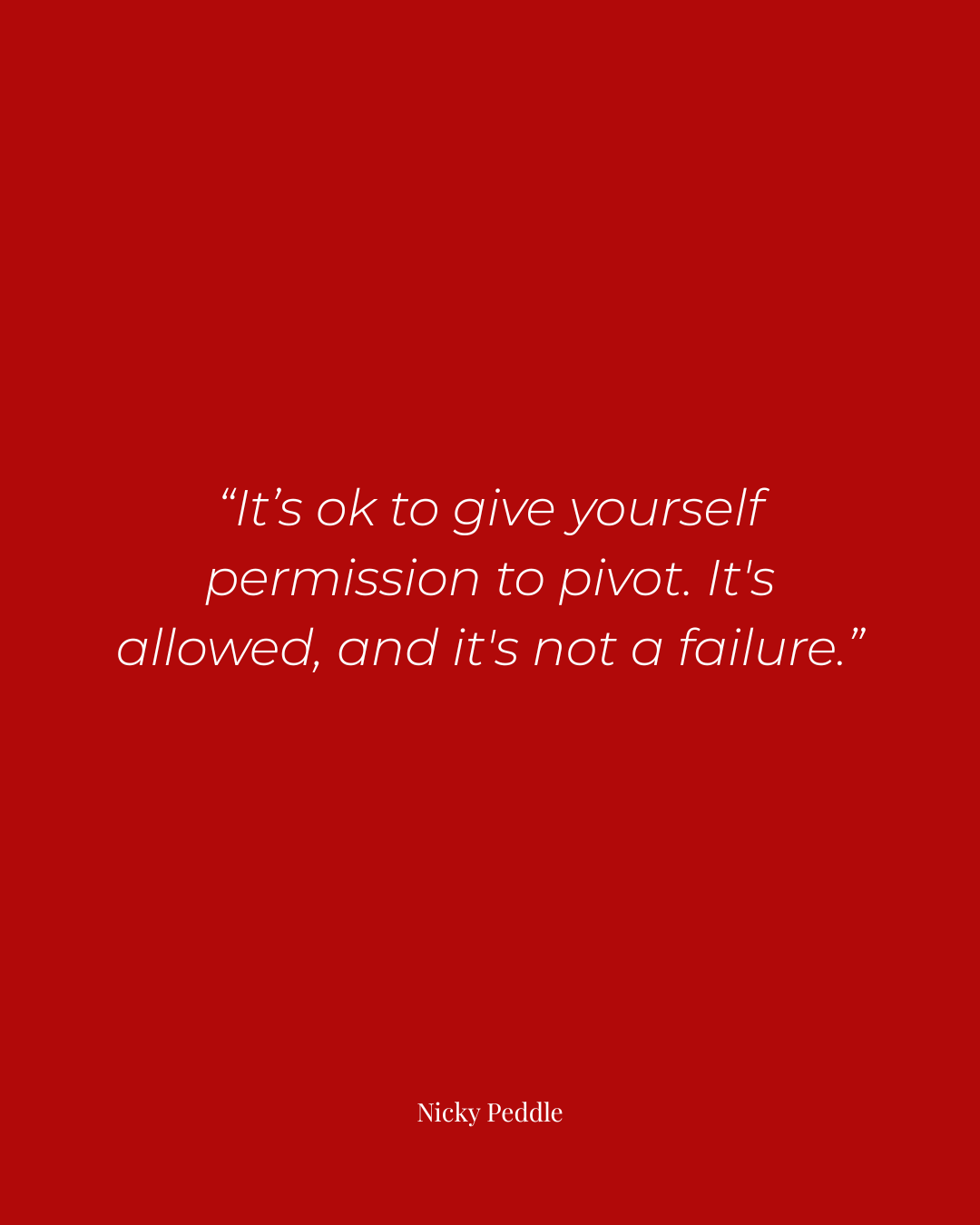 Quote graphic with text 'It's ok to give yourself permission to pivot. It's allowed, and it's not a failure' by Nicky Peddle. Inspirational quote about career pivots and redefining success.