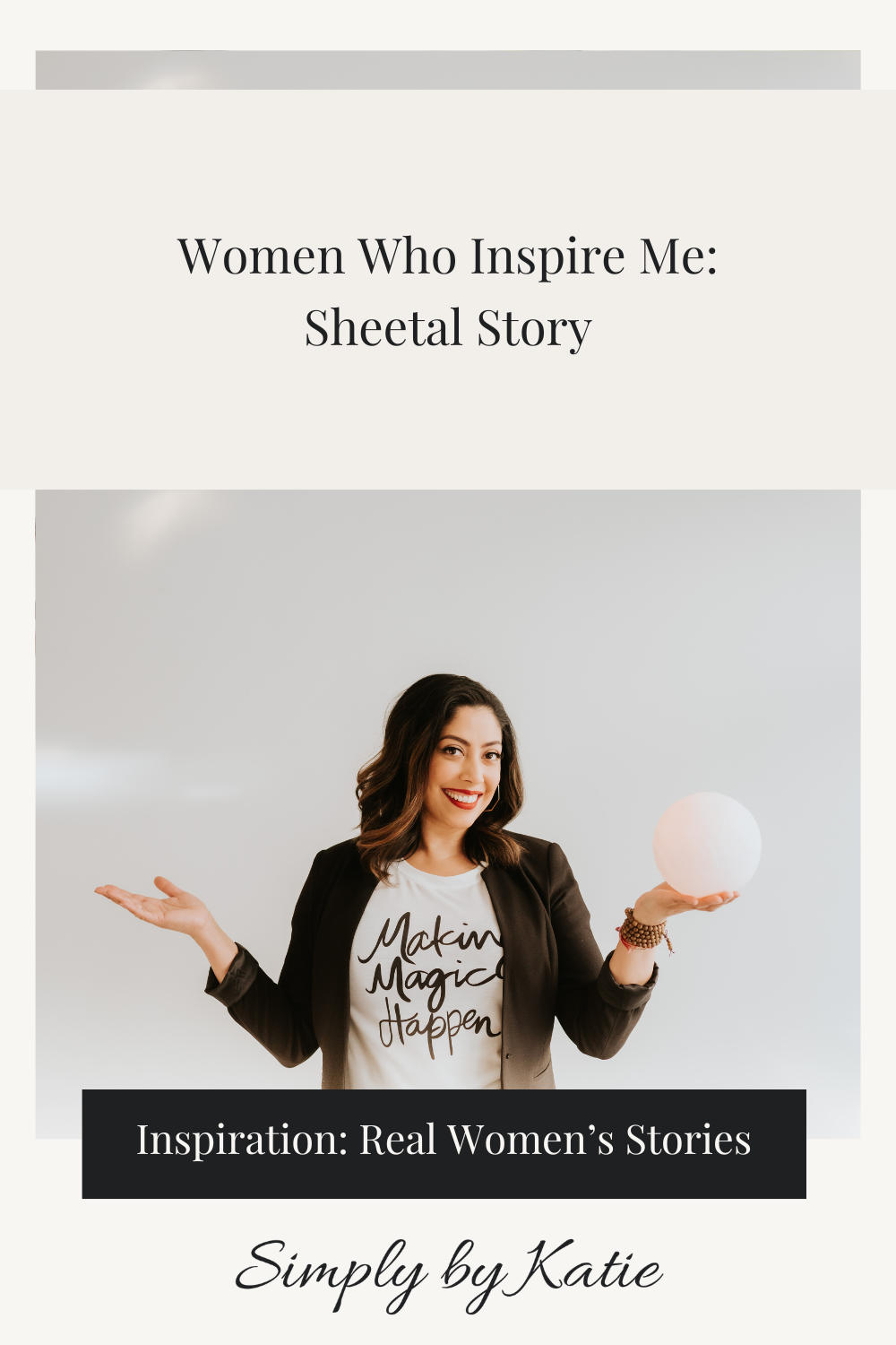 Women Who Inspire Me blog series featuring Sheetal Story, a woman building a business teaching women to follow their intuition.