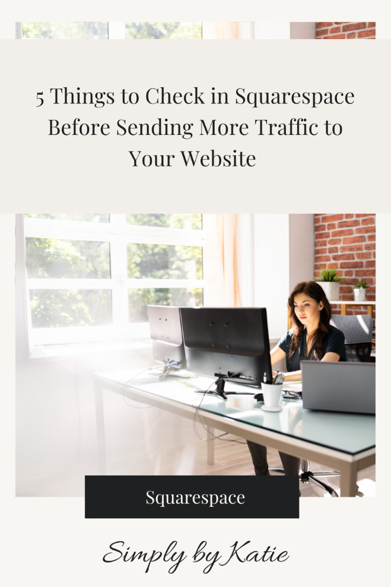 5 Things to Check in Squarespace Before Sending More Traffic to Your Website&nbsp;