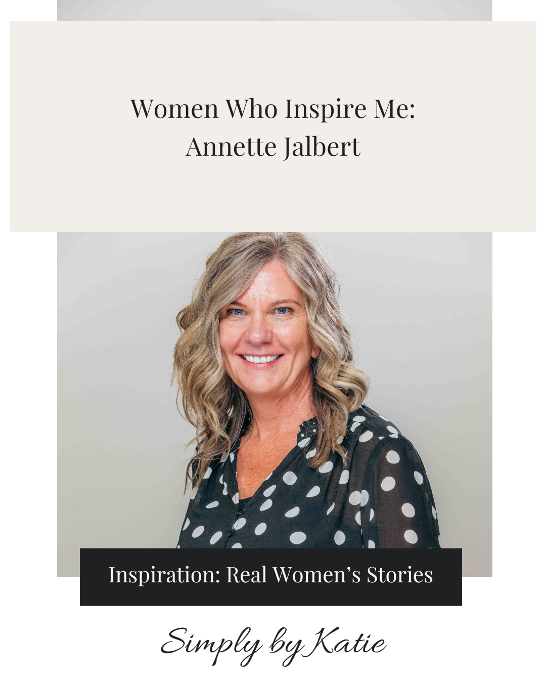 Women Who Inspire Me: Annette Jalbert
