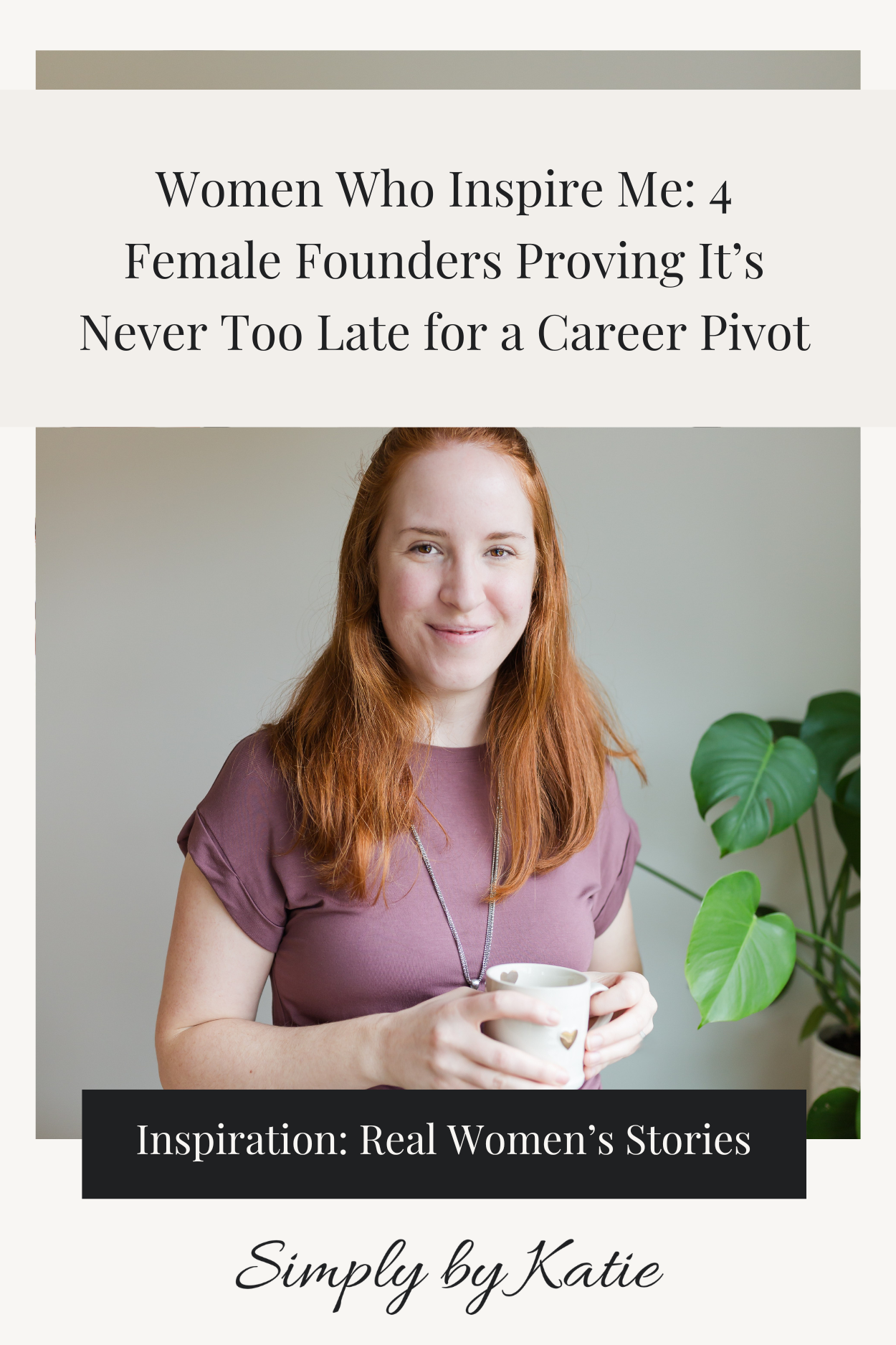 Women Who Inspire Me: 4 Female Founders Proving It’s Never Too Late for a Career Pivot
