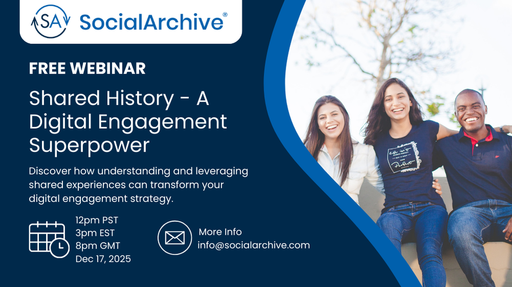 Shared History: A Digital Engagement Superpower. SocialArchive webinar. 17th December 2025 at 12pm PST/3pm EST/8pm GMT