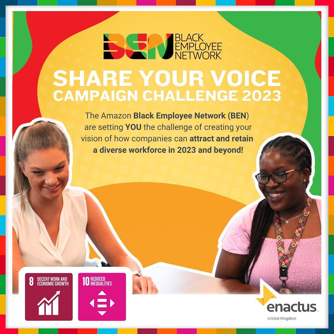 Share your voice with @amazonuk 🙌

The Amazon Black Employee Network (BEN) is setting ALL ENACTUS STUDENTS the challenge of creating your vision of how companies can attract and retain a diverse workforce in 2022 and bevond!

Don't miss this immersi