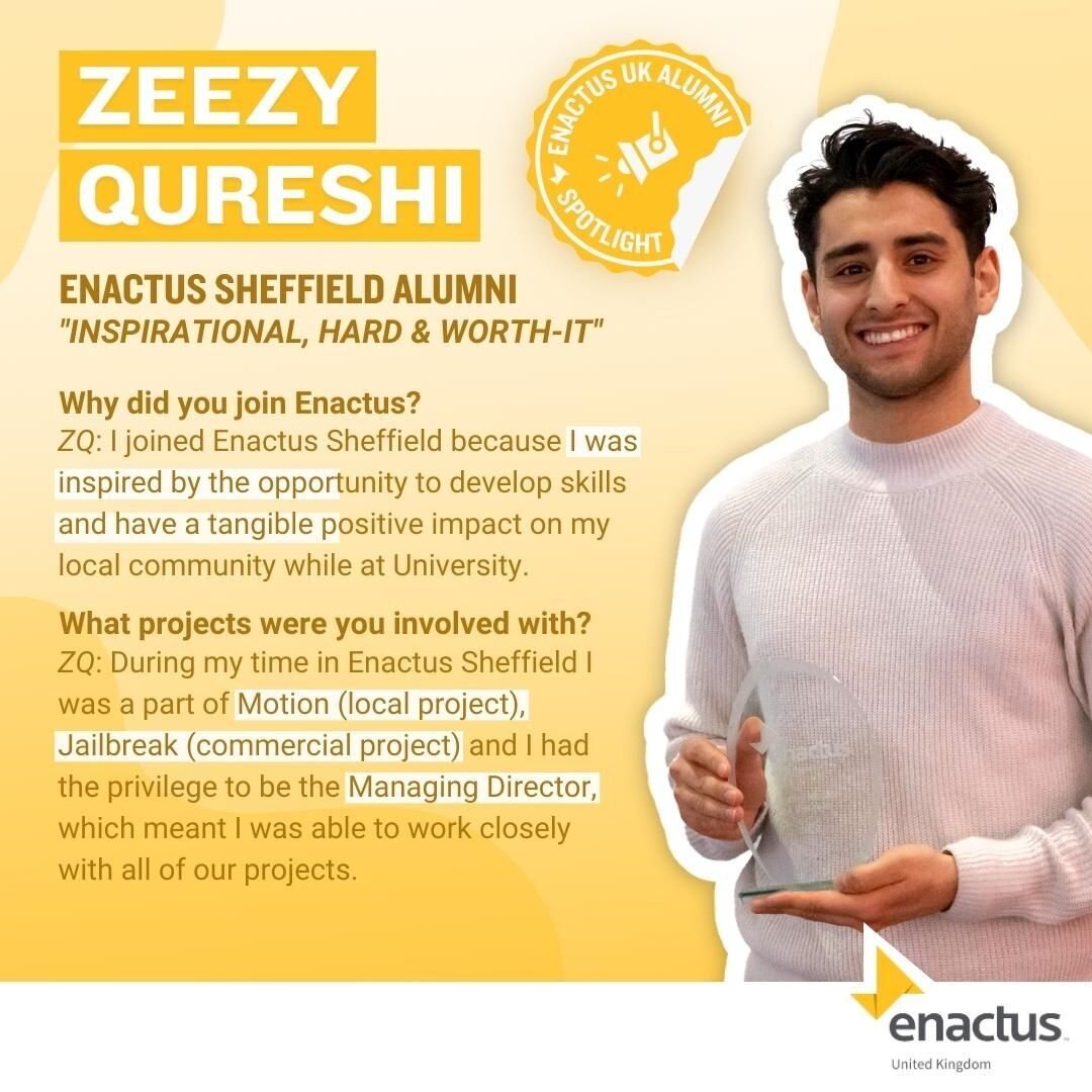 Enactus UK Alumni Spotlight! 💡✨

Meet Zeezy Qureshi, an alumnus of @enactussheffield_ and the winner of the &lsquo;Alumni of the Year 2023&rsquo; award at this years National Expo! Zeezy was a key member of his university&rsquo;s Enactus Team for ma
