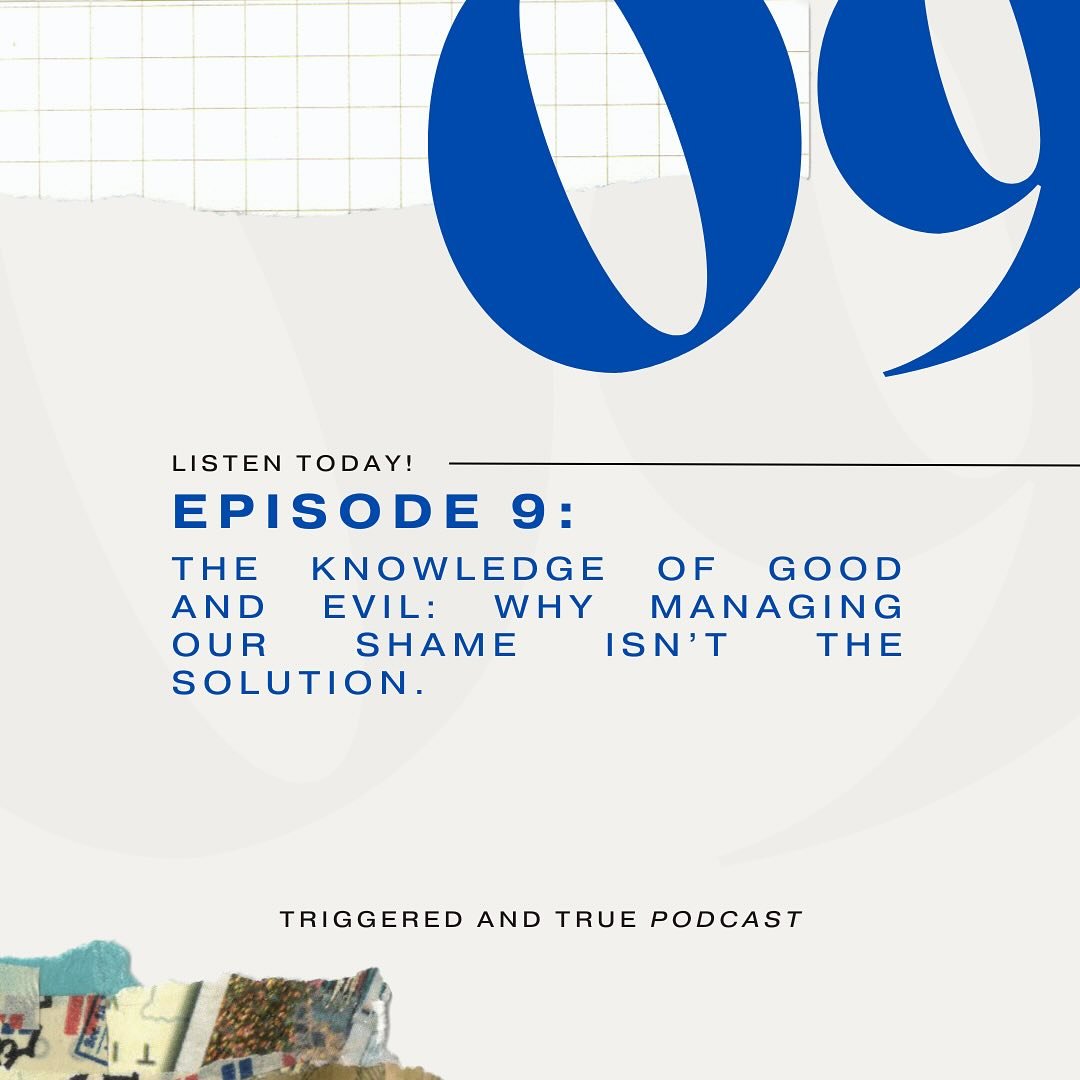 🎙️ Episode 9 of the Triggered and True Podcast: The Knowledge of Good and Evil: Why Managing Our Shame Isn&rsquo;t the Solution.

In this episode of Triggered and True, Brian and Laura discuss:  ✦ Which is more detrimental: the knowledge of good or 
