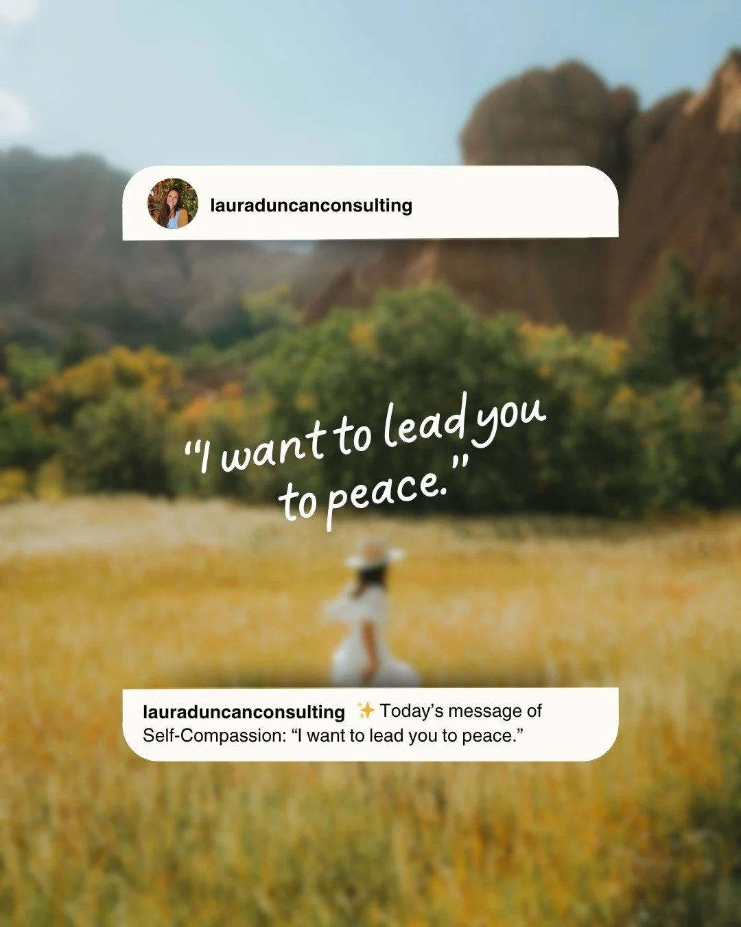 A Message of Compassion: I will lead you to peace.

📌 Wherever you are, whatever you&rsquo;re doing, take this very moment to say this one statement to yourself: &ldquo;I will lead you to peace.&rdquo;

If you have a couple of moments, here&rsquo;s 