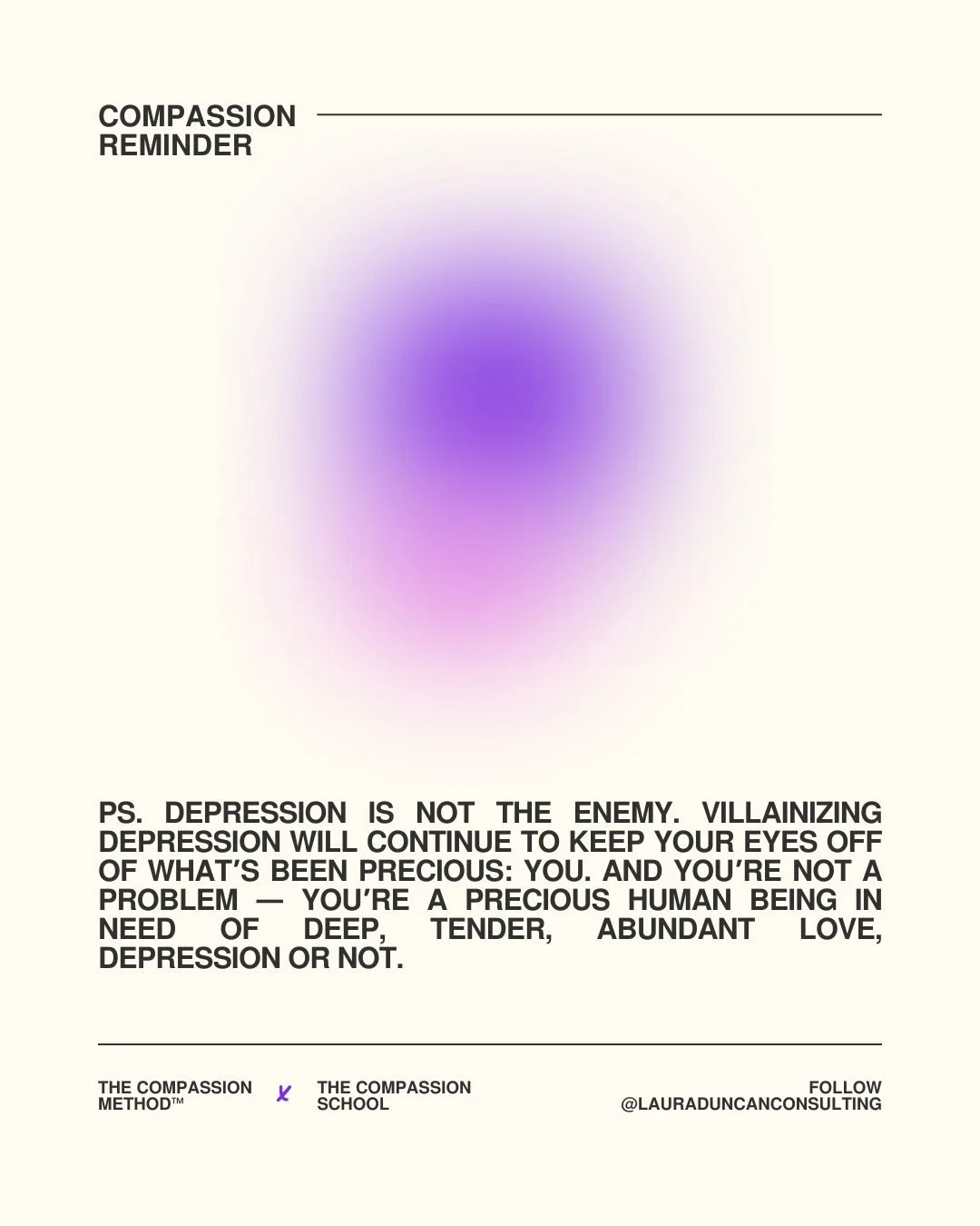 &ldquo;PS. Depression is not the enemy. Villainizing depression will continue to keep your eyes off of what&rsquo;s been precious: you. And you&rsquo;re not a problem &mdash; you&rsquo;re a precious human being in need of deep, tender, abundant love,