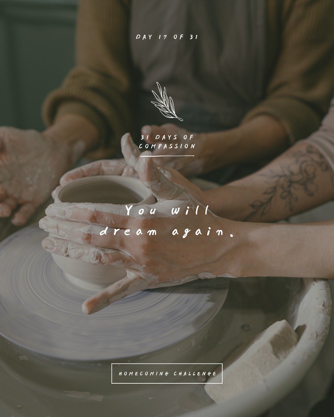 🏠 Day 17 of The Homecoming Challenge: &ldquo;You will dream again.&rdquo;

Dreaming about the future and its endless positive possibilities is very much attached to feeling our pain, getting comfort, and going on to play. Dreaming about what could b