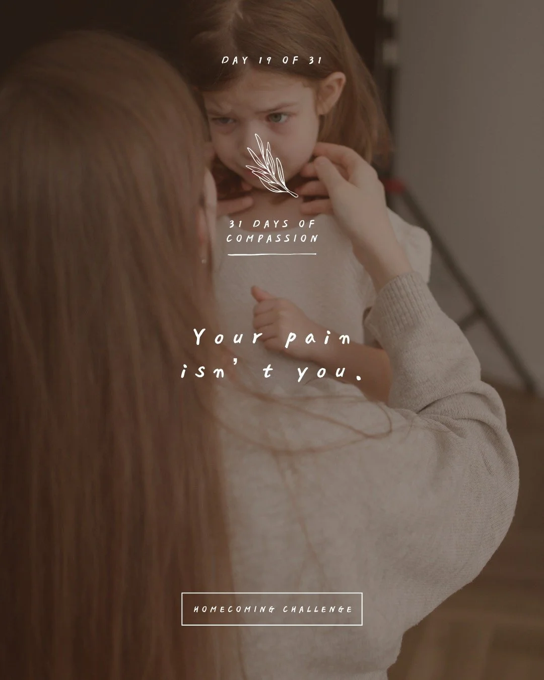 🏠 Day 19 of The Homecoming Challenge: &ldquo;Your pain isn&rsquo;t you.&rdquo;

It can feel the most truest thing about you but it&rsquo;s only just one part of you. Your pain has never been the fullness of who you are nor must it have the final say