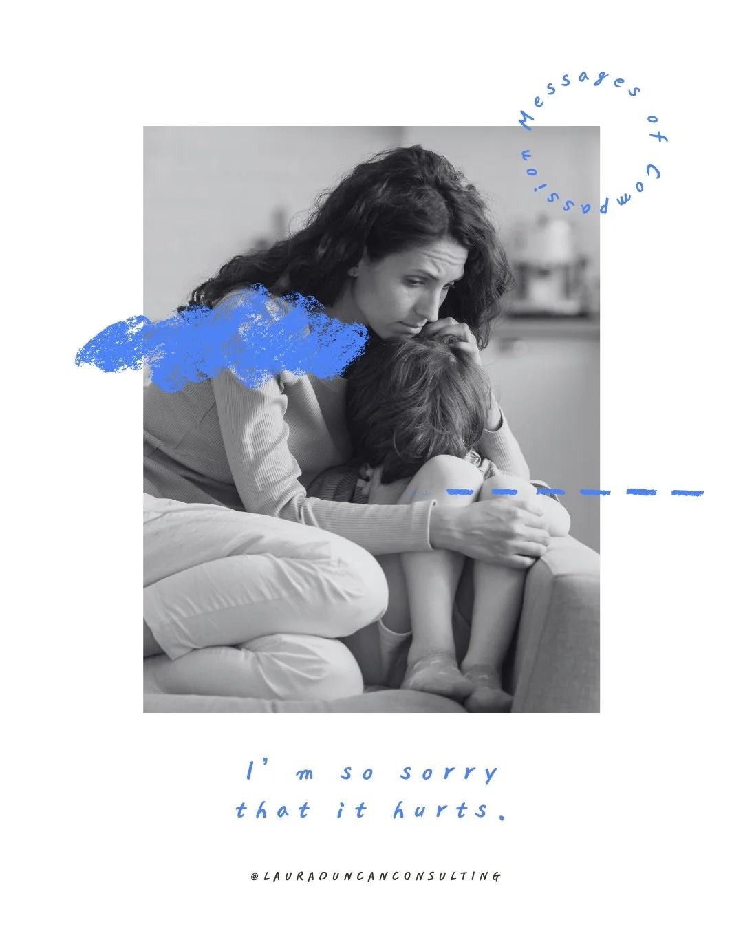 💬 A Message of Compassion for You: &ldquo;I&rsquo;m so sorry that it hurts.&rdquo;

📝 &ldquo;I&rsquo;m so sorry that it hurts. I can&rsquo;t take away the pain. But do you know what I can do? I can hold you through it. You won&rsquo;t have to sit i