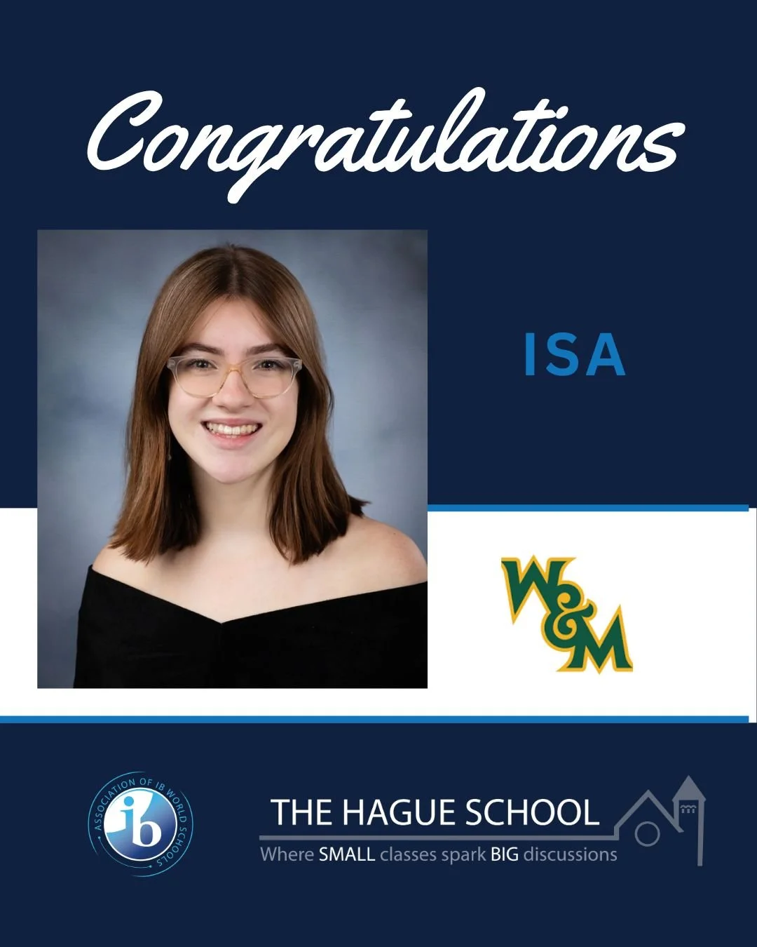 Isa has been a valued member of The Hague School community for the past four years. As the Class of 2026 Valedictorian, she distinguished herself as an outstanding student and discussion leader, consistently demonstrating intellectual curiosity, cont