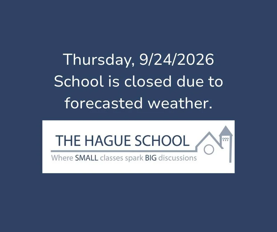 Due to tomorrow's weather forecast and the likelihood of flooding affecting commutes, The Hague School will be closed tomorrow, Thursday, September 24. Students, please watch for any emails or Google Classroom updates from your teachers.