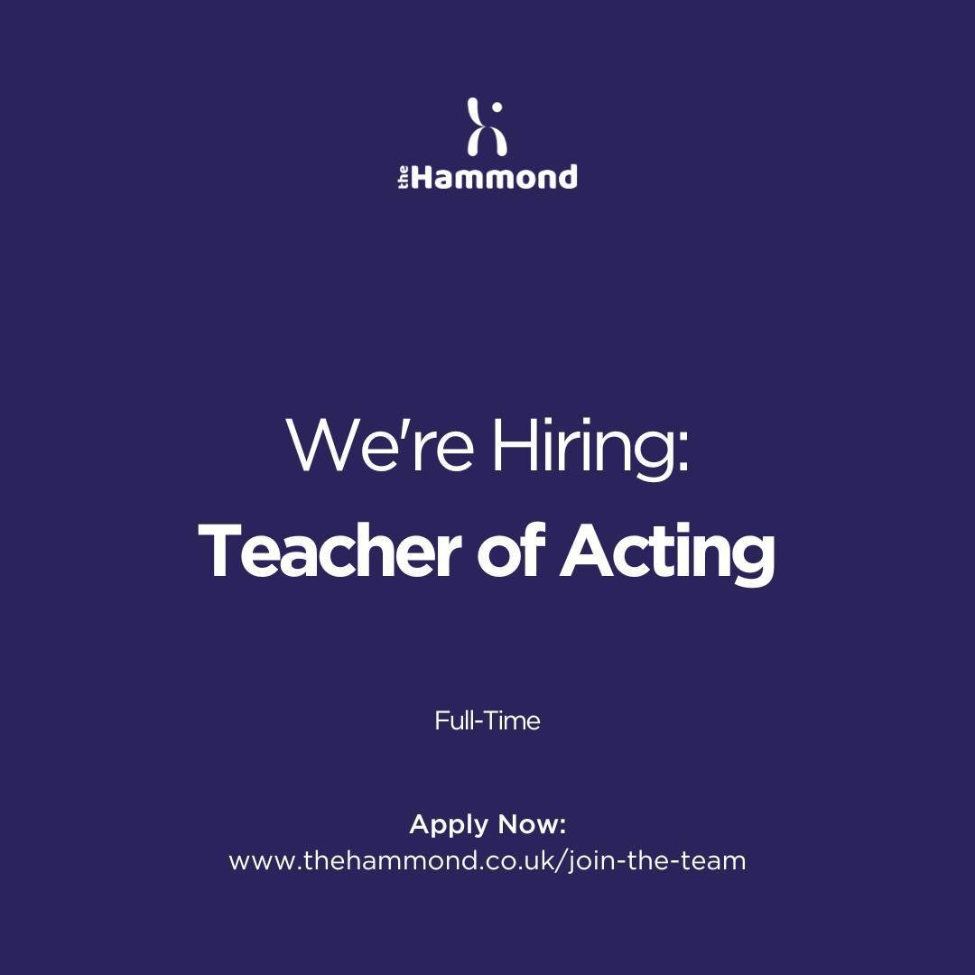 Our Acting team is growing! This post would suit passionate, qualified teachers with professional experience, who want to work in a vibrant and creative environment 🎭⁠
⁠
Find out more and apply now:⁠
⁠
www.thehammond.co.uk/join-the-team