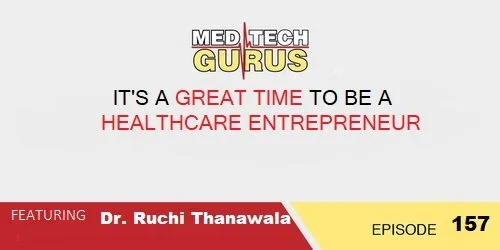 Ep 157. It's A Great Time To Be A Healthcare Entrepreneur
