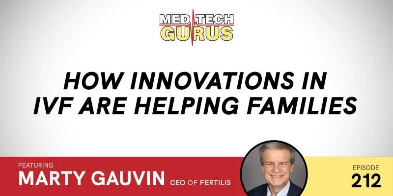 Ep 212. How Innovations In IVF Are Helping Families