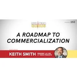 Ep 250. A Roadmap To Commercialization