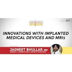 Ep 251. Innovations With Implanted Medical Devices and MRIs