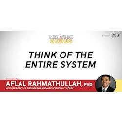 Ep 253. Think Of The Entire System