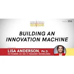Ep 256. Building An Innovation Machine