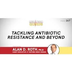Ep 267. Tackling Antiobiotic Resistance and Beyond