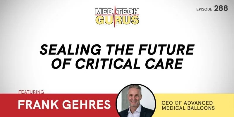 Ep 288. Sealing The Future Of Critical Care