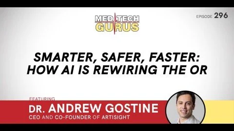 Ep 296. Smarter, Safer, Faster: How AI Is Rewiring The OR