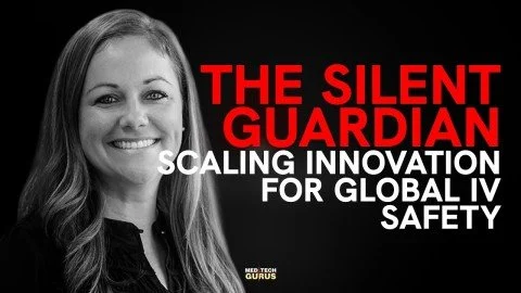 Ep 311. The Silent Guardian: Scaling Innovation for Global IV Safety