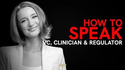Ep 315. The Science Whisperer: How to Speak VC, Clinician &amp; Regulator