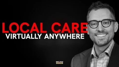 Ep 316. Local Care, Virtually Anywhere