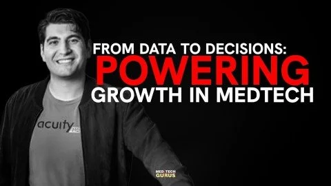Ep 332. From Data to Decisions: Powering Growth in MedTech