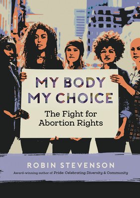 My Body, My Choice (Robin Stevenson, 2019)