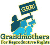 Grandmothers for Reproductive Rights (GRR) - NATIONAL
