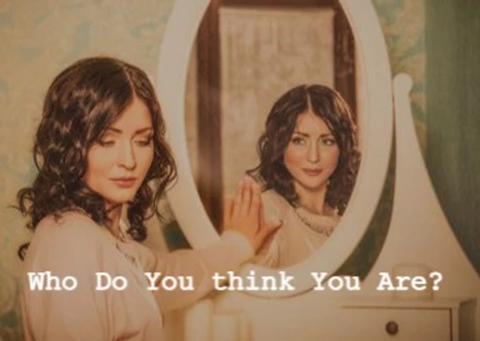 Who Do You Think You Are?