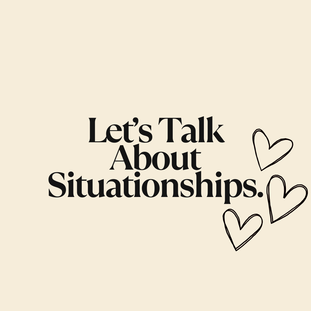 Let’s Talk About Situationships