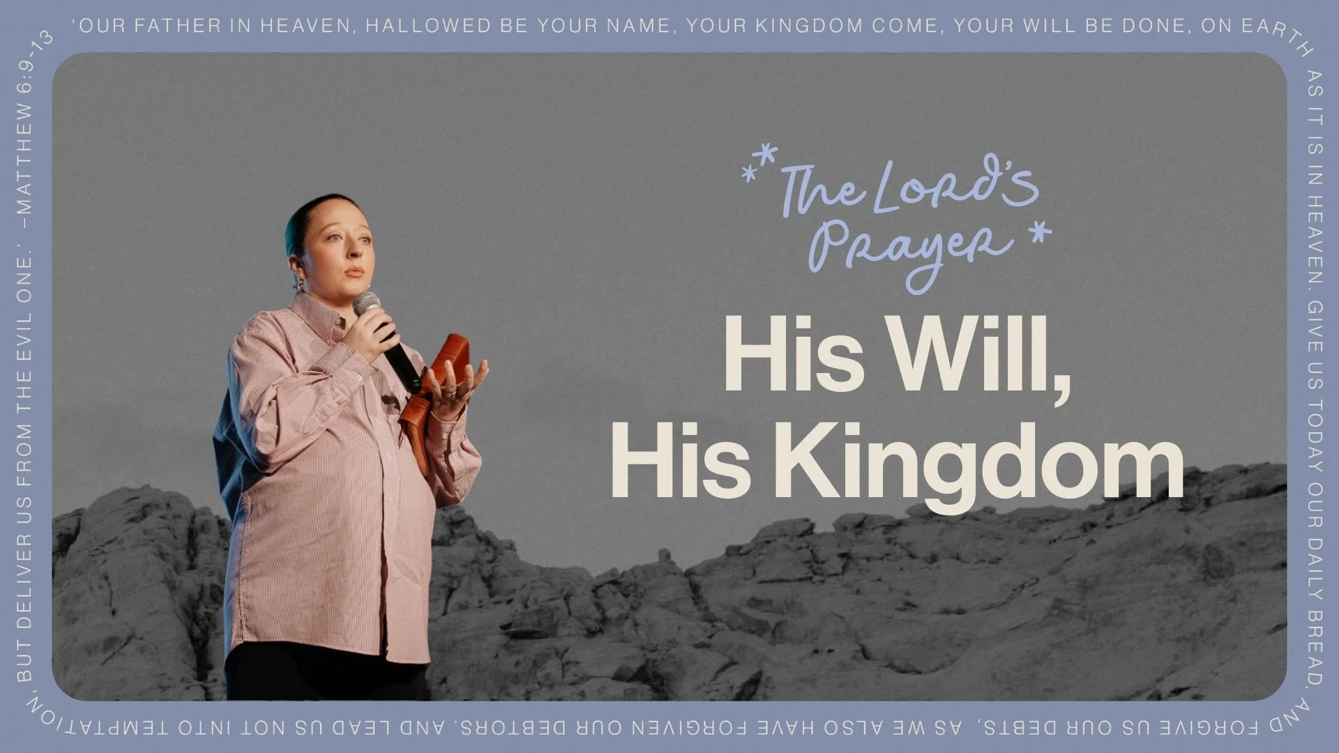 Your Kingdom Come, Your Will Be Done: What Jesus Teaches Us About Prayer