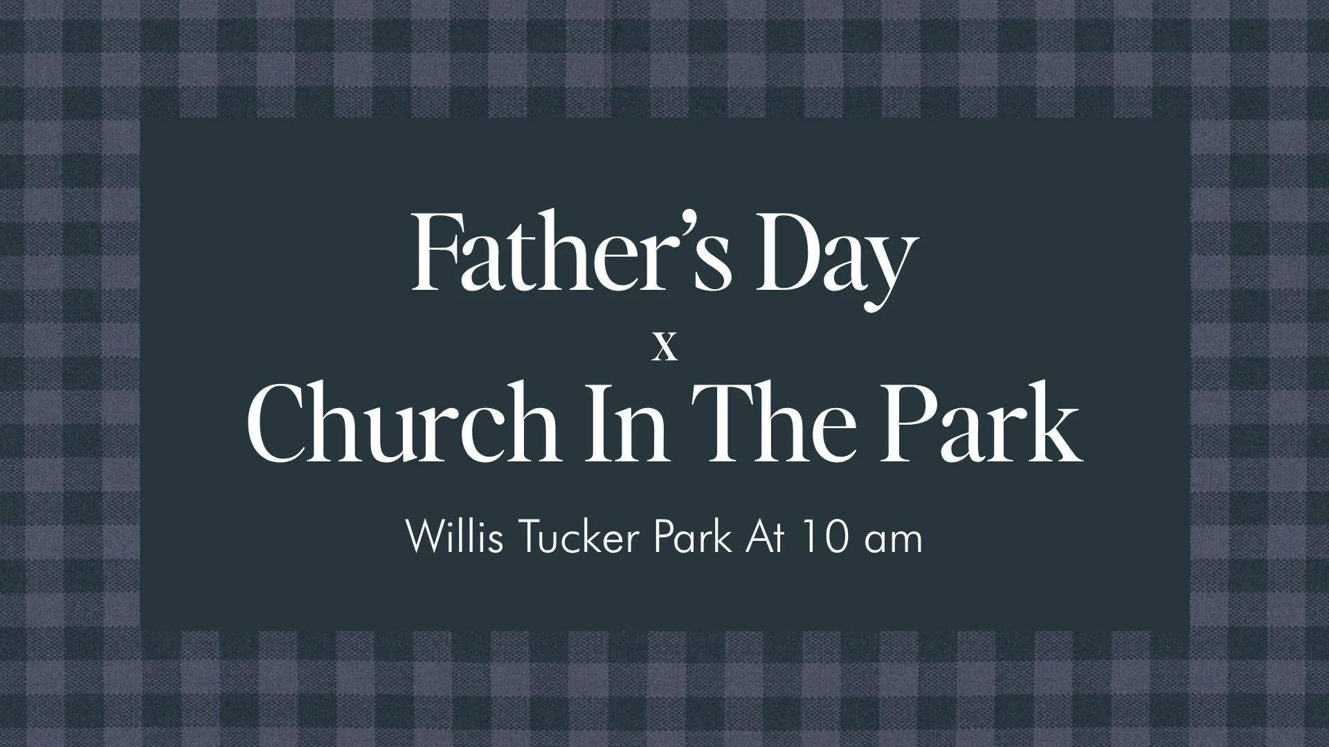 Father’s Day x Church In The Park