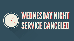 Wednesday Night Service is Canceled