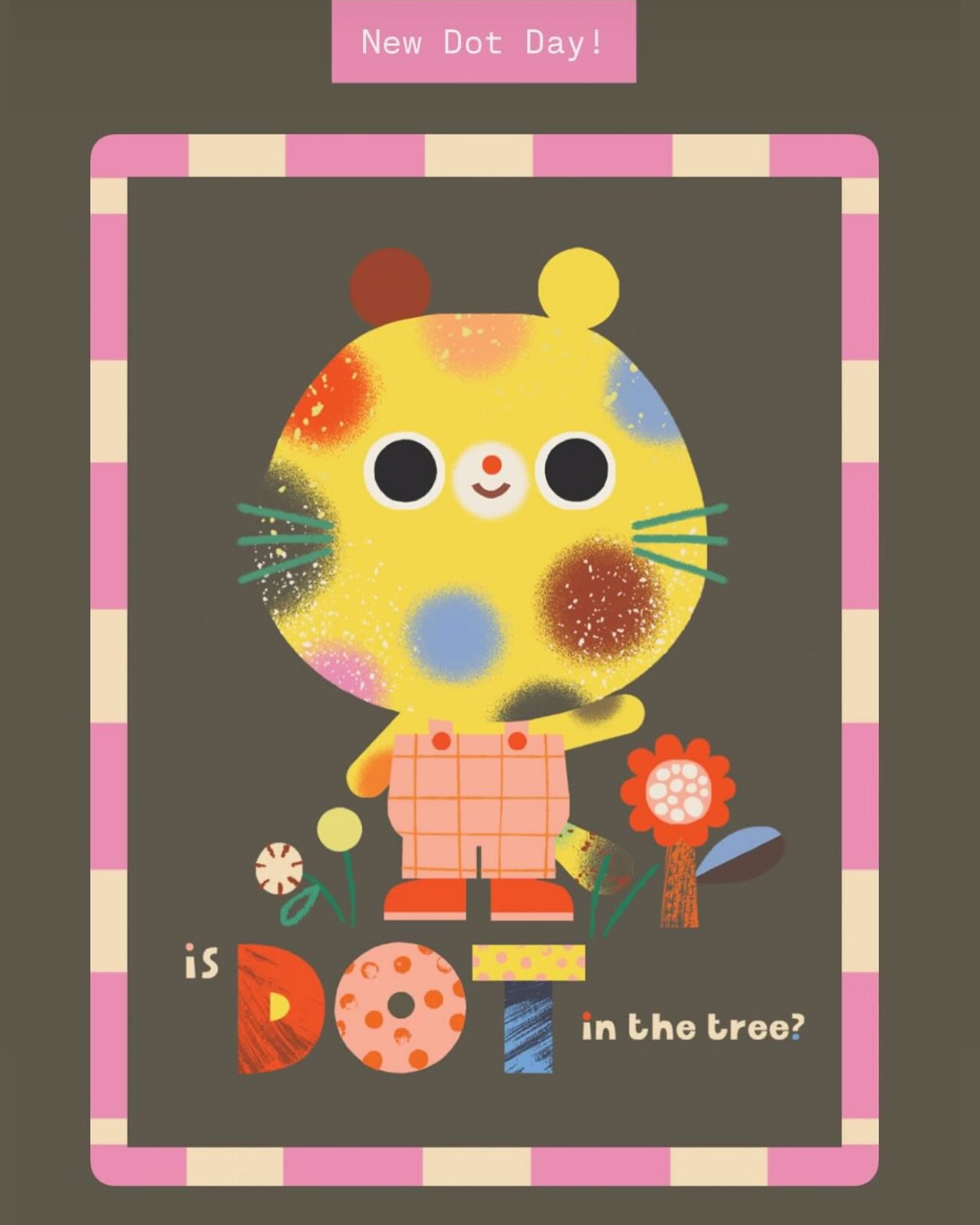 HAPPY DOTDAY! 

IS DOT IN THE TREE?, the latest DOT book is out today!

Written and devised by Camilla Reid, illustrated by Carly Gledhill, published by Macmillan Children&rsquo;s Books, it&rsquo;s a little cracker!

Designed to be shared with your f